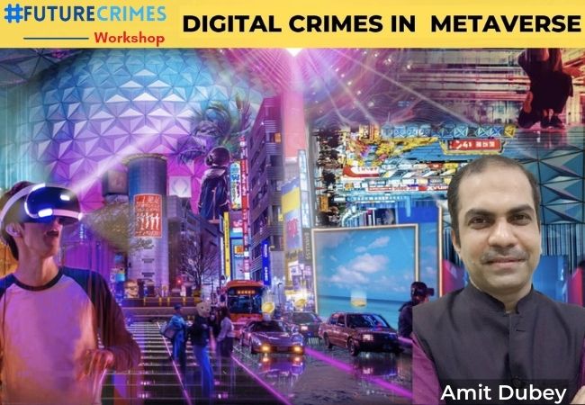 Future Crime Workshop - Robust Policy And Investigation Key To Control Metaverse Crimes: Amit Dubey