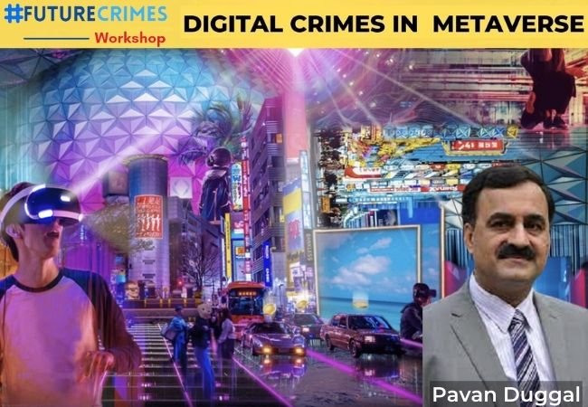 Future Crime Workshop - From Legality To Punishments & More, Digital Crimes In Metaverse: Explains SC Lawyer Pavan Duggal