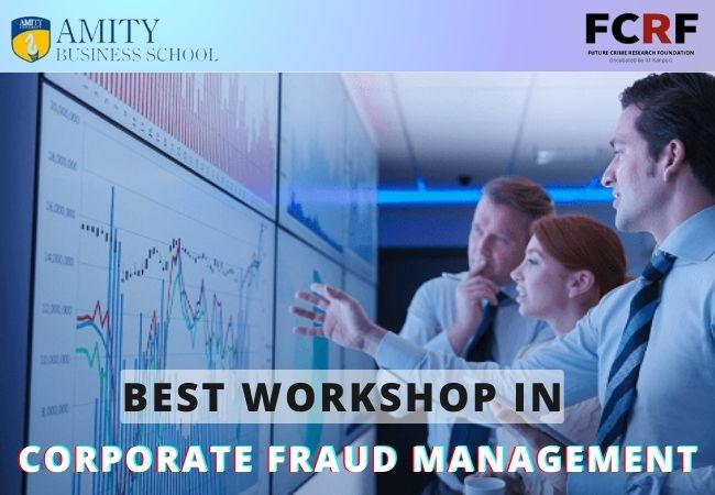 Join World-Class Course In Corporate Fraud Management By Amity University & FCRF To Secure Your Organisation